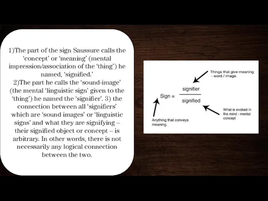 1)The part of the sign Saussure calls the ‘concept’ or