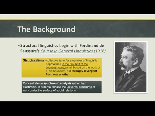 The Background Structural linguistics begin with Ferdinand de Saussure’s Course