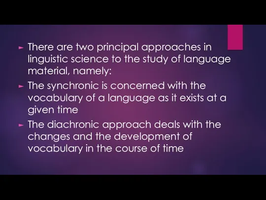 There are two principal approaches in linguistic science to the