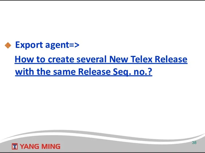 Export agent=> How to create several New Telex Release with the same Release Seq. no.?