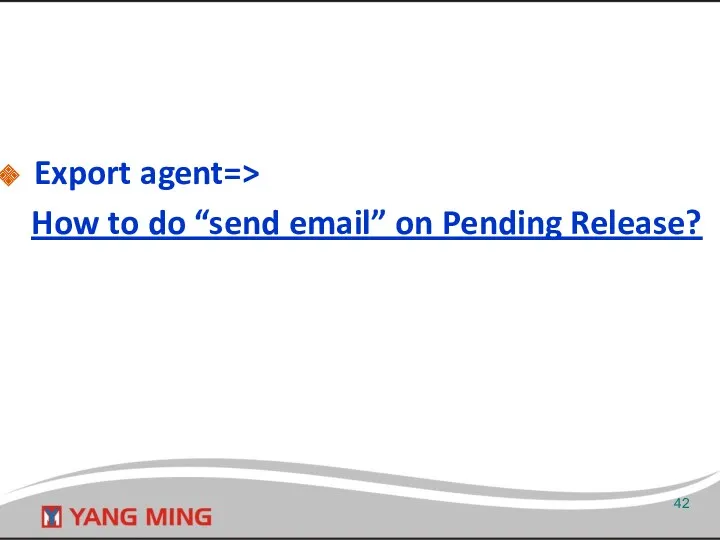 Export agent=> How to do “send email” on Pending Release?