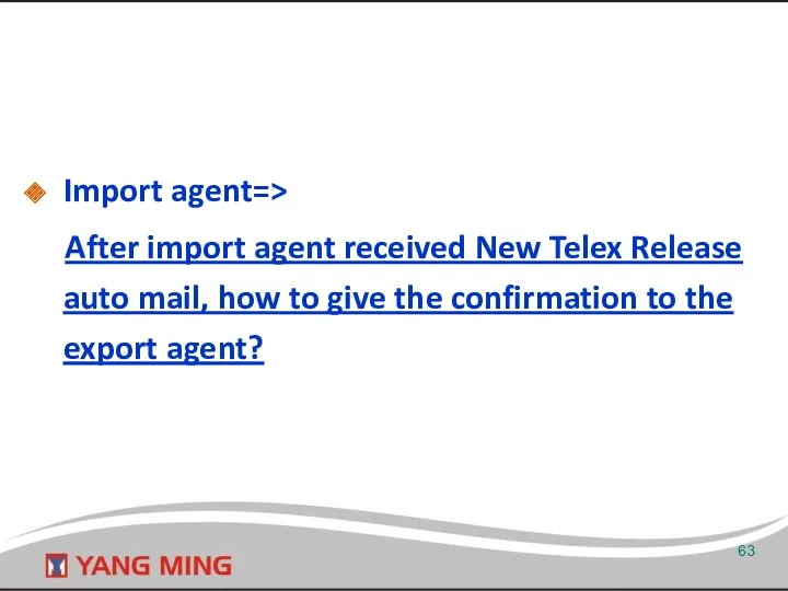 Import agent=> After import agent received New Telex Release auto
