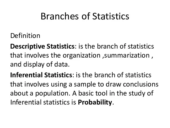 Branches of Statistics Definition Descriptive Statistics: is the branch of
