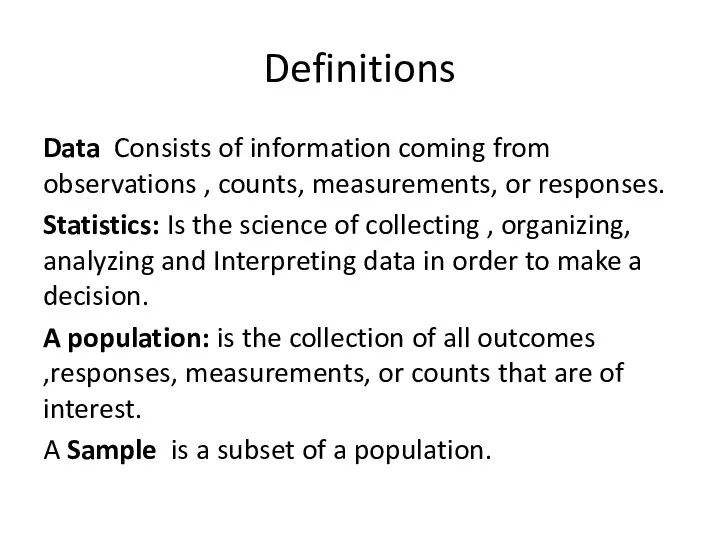 Definitions Data Consists of information coming from observations , counts,