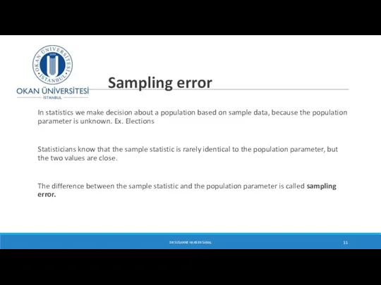 Sampling error In statistics we make decision about a population