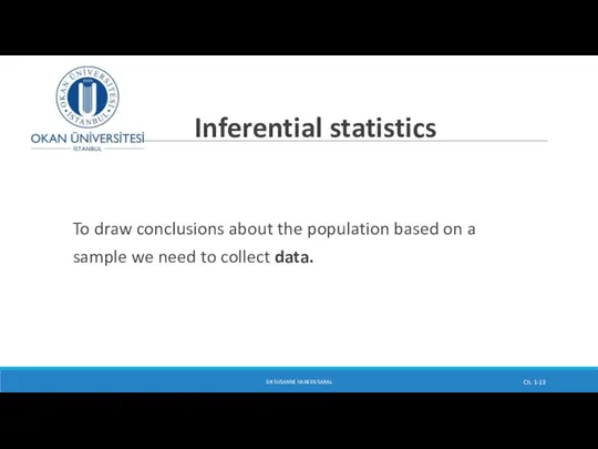 Inferential statistics To draw conclusions about the population based on