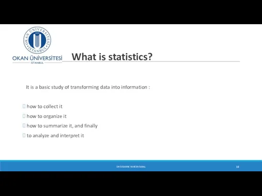 What is statistics? It is a basic study of transforming