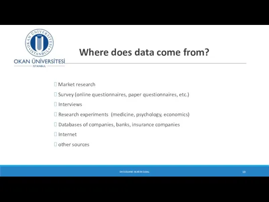 Where does data come from? Market research Survey (online questionnaires,