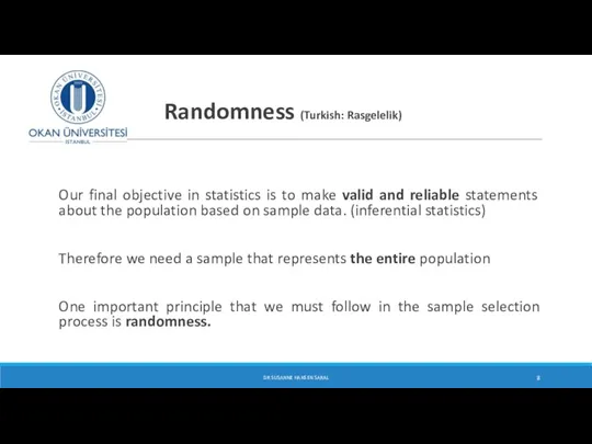 Randomness (Turkish: Rasgelelik) Our final objective in statistics is to