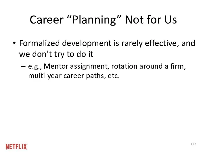 Career “Planning” Not for Us Formalized development is rarely effective,