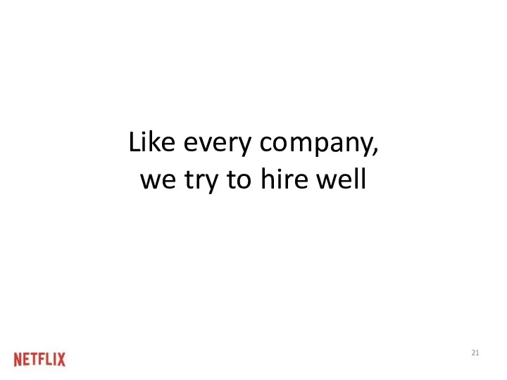 Like every company, we try to hire well