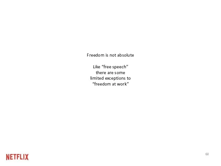 Freedom is not absolute Like “free speech” there are some limited exceptions to “freedom at work”