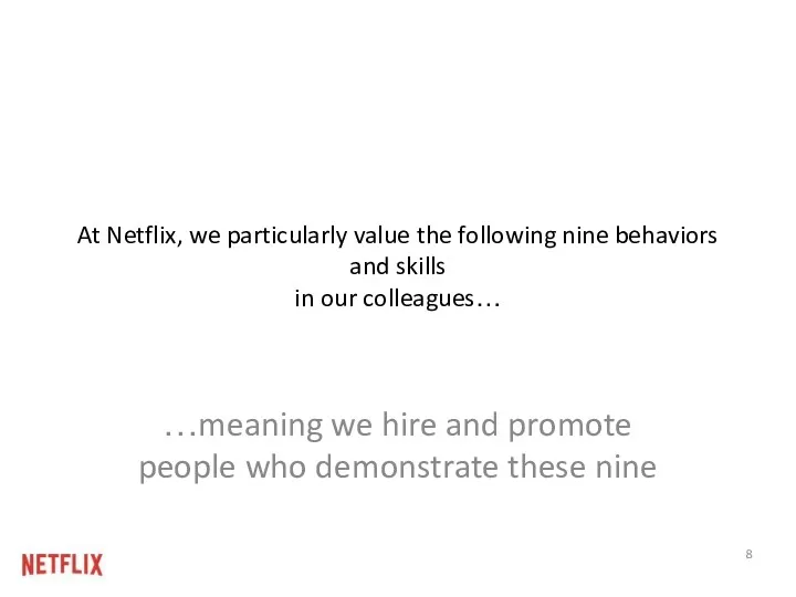 At Netflix, we particularly value the following nine behaviors and