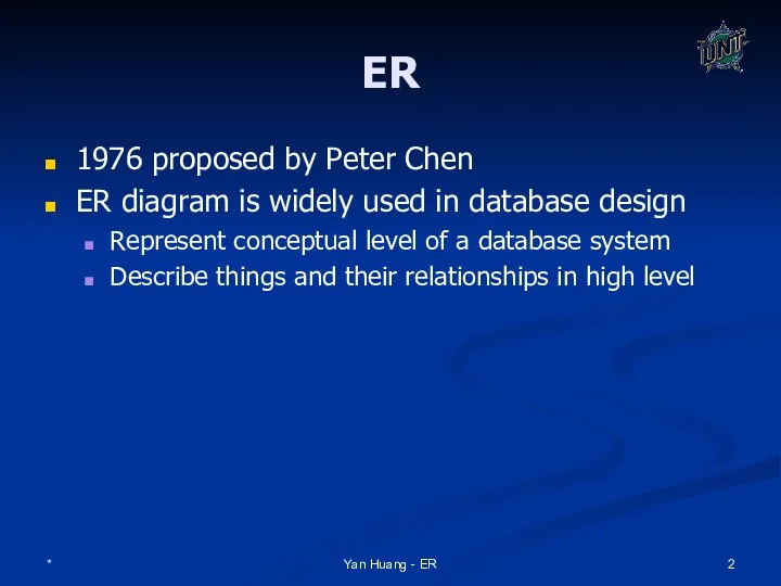 * Yan Huang - ER ER 1976 proposed by Peter Chen ER diagram
