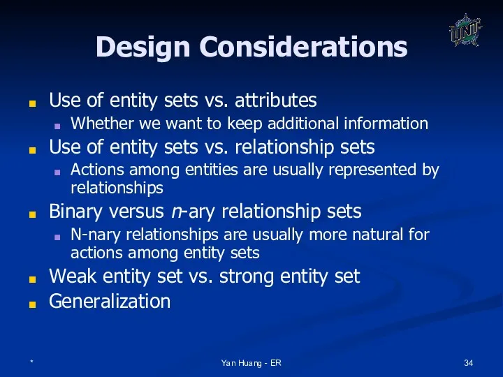 * Yan Huang - ER Design Considerations Use of entity sets vs. attributes
