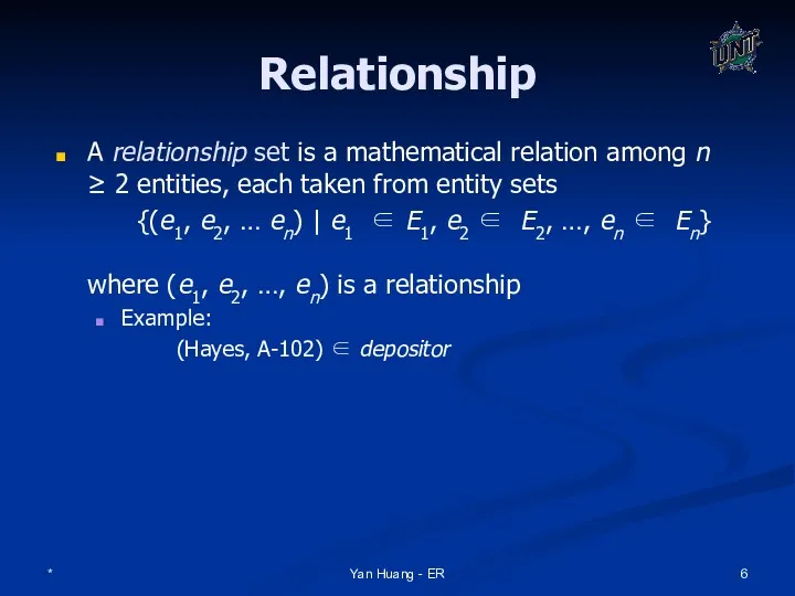 * Yan Huang - ER Relationship A relationship set is a mathematical relation