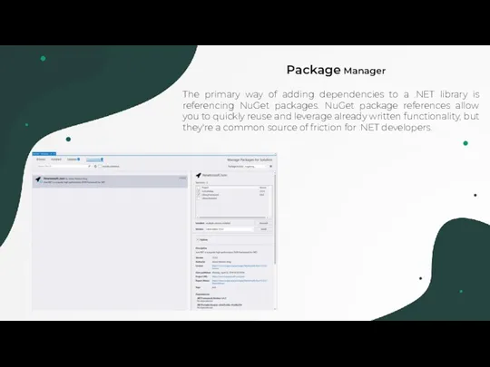 Package Manager The primary way of adding dependencies to a