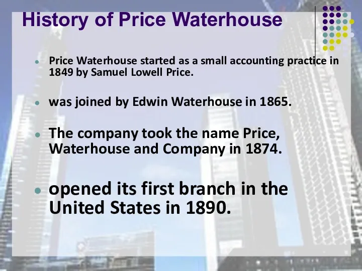 History of Price Waterhouse Price Waterhouse started as a small