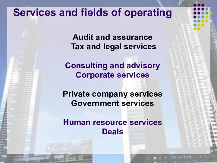 Services and fields of operating Audit and assurance Tax and
