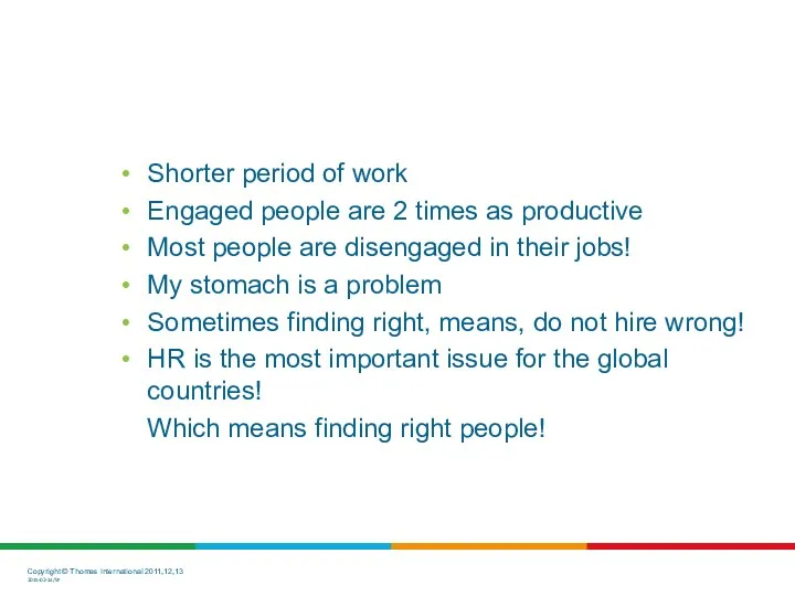 Shorter period of work Engaged people are 2 times as