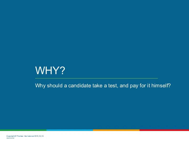 WHY?? Why should a candidate take a test, and pay for it himself?