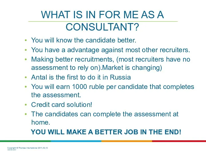 WHAT IS IN FOR ME AS A CONSULTANT? You will know the candidate