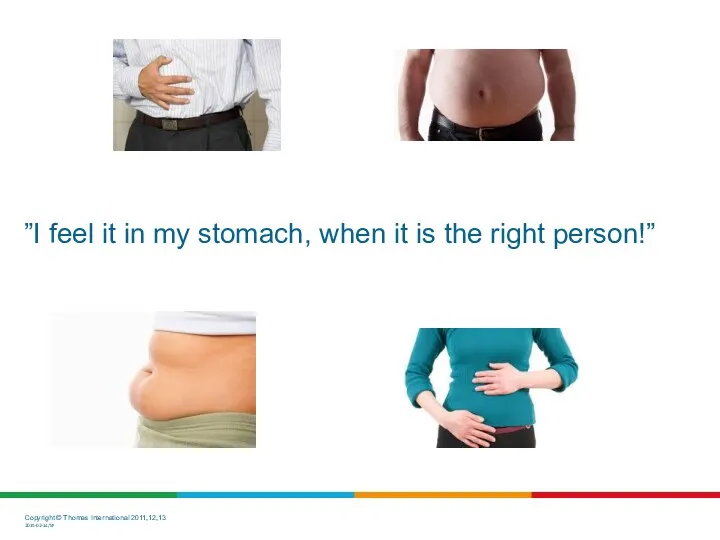 ”I feel it in my stomach, when it is the right person!”