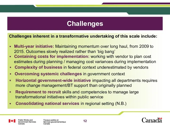 Challenges Challenges inherent in a transformative undertaking of this scale