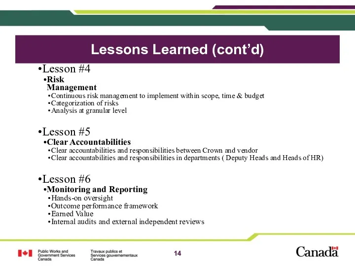Lessons Learned (cont’d) Lesson #4 Risk Management Continuous risk management