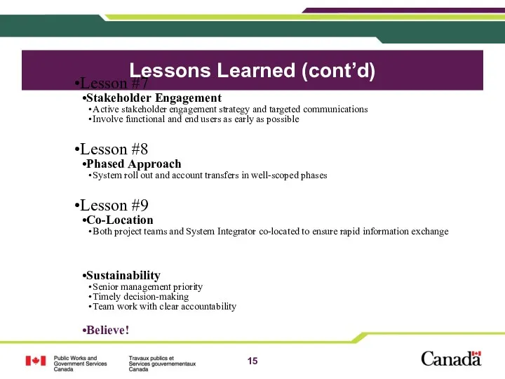 Lessons Learned (cont’d) Lesson #7 Stakeholder Engagement Active stakeholder engagement