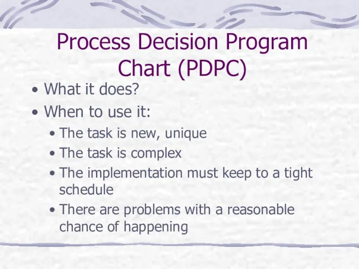 Process Decision Program Chart (PDPC) What it does? When to use it: The