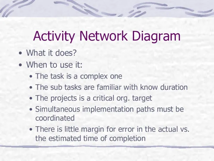 Activity Network Diagram What it does? When to use it: The task is