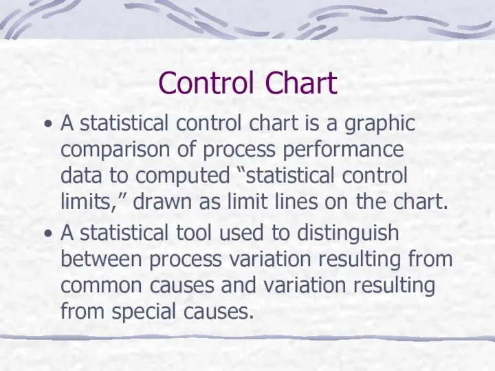 Control Chart A statistical control chart is a graphic comparison