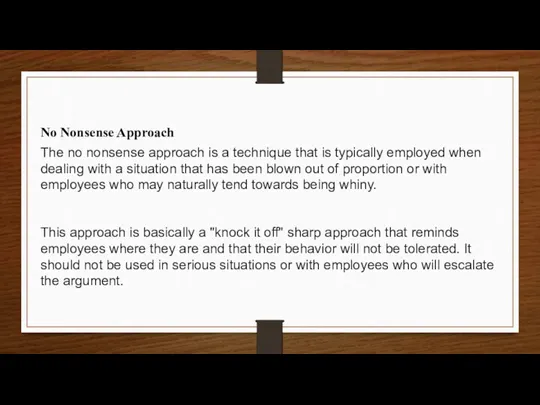 No Nonsense Approach The no nonsense approach is a technique