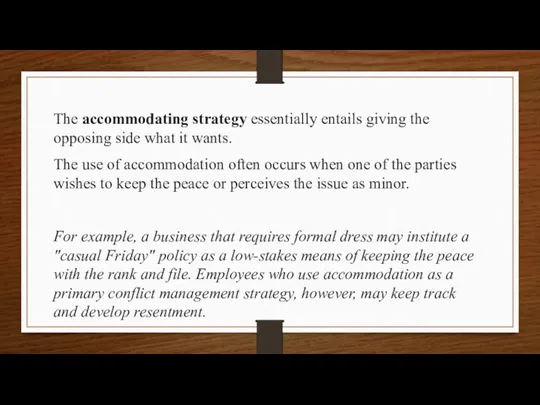 The accommodating strategy essentially entails giving the opposing side what