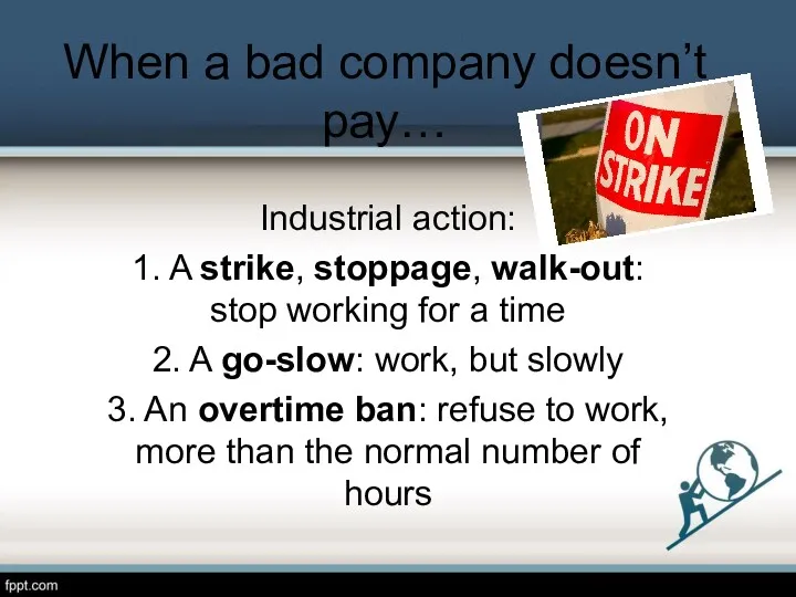 When a bad company doesn’t pay… Industrial action: 1. A