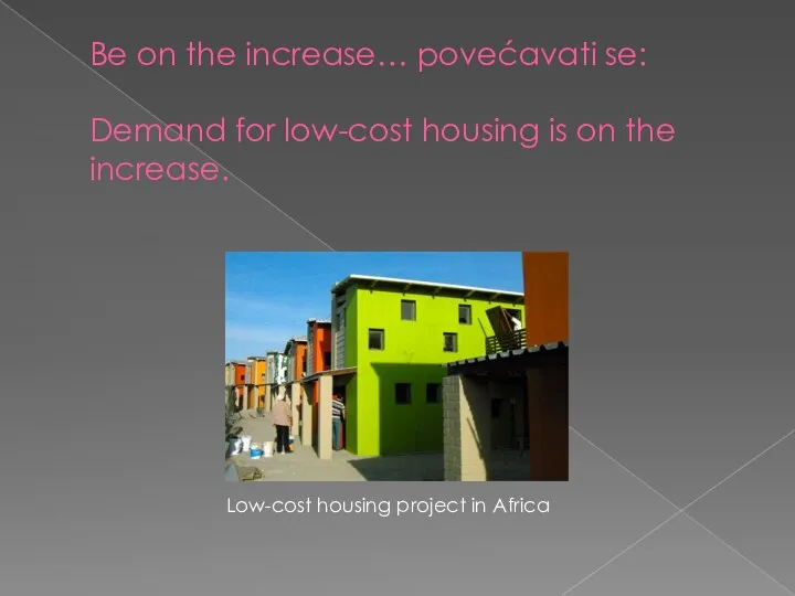 Be on the increase… povećavati se: Demand for low-cost housing