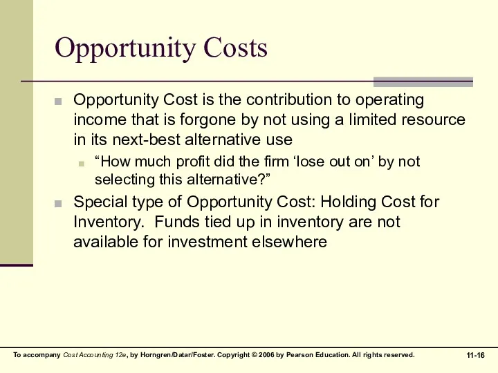 Opportunity Costs Opportunity Cost is the contribution to operating income