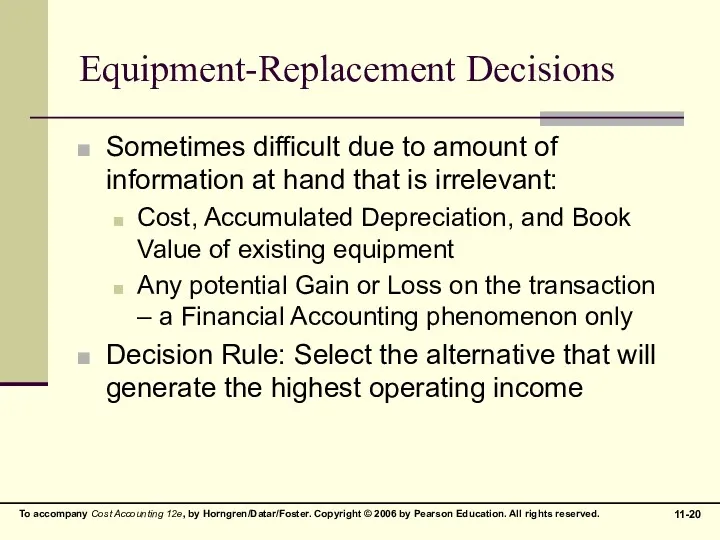 Equipment-Replacement Decisions Sometimes difficult due to amount of information at