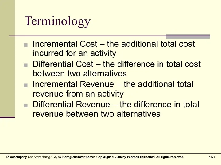 Terminology Incremental Cost – the additional total cost incurred for