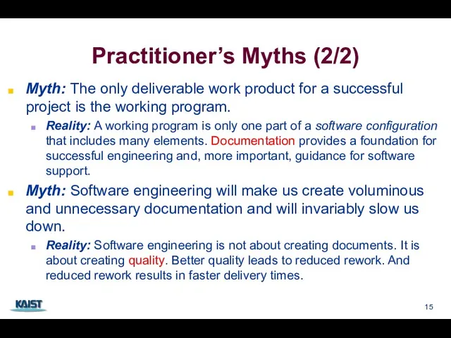 Practitioner’s Myths (2/2) Myth: The only deliverable work product for