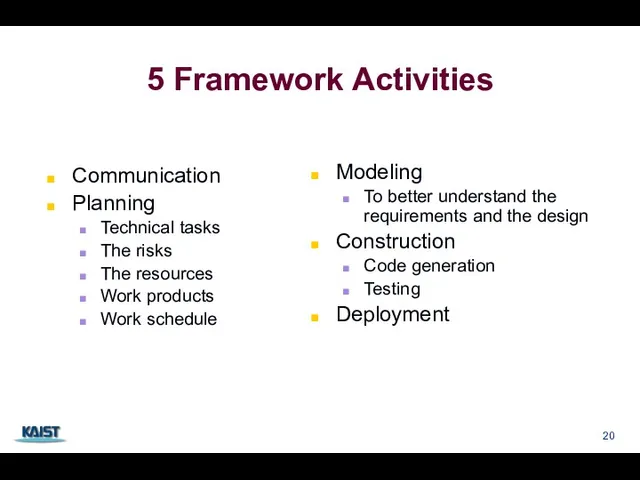 5 Framework Activities Communication Planning Technical tasks The risks The