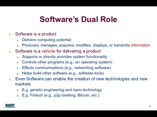 Software’s Dual Role Software is a product Delivers computing potential