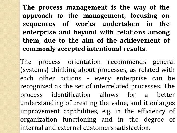 The process orientation recommends general (systems) thinking about processes, as