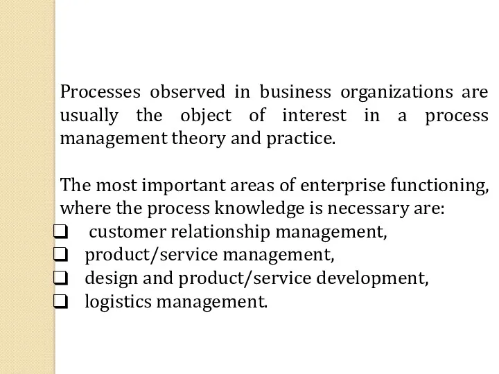 Processes observed in business organizations are usually the object of