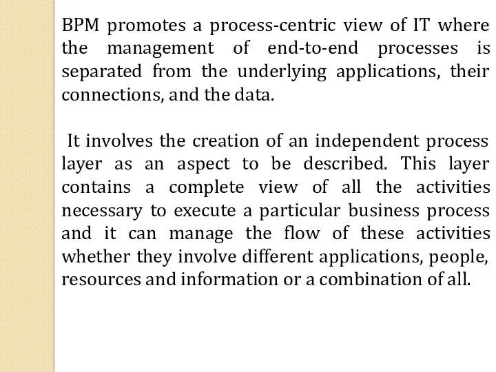 BPM promotes a process-centric view of IT where the management