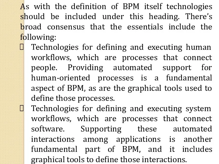 As with the definition of BPM itself technologies should be