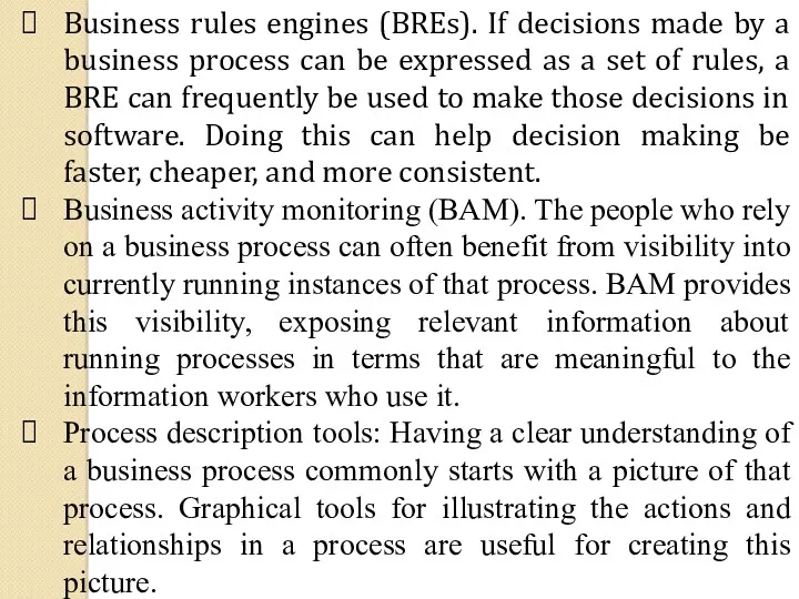 Business rules engines (BREs). If decisions made by a business