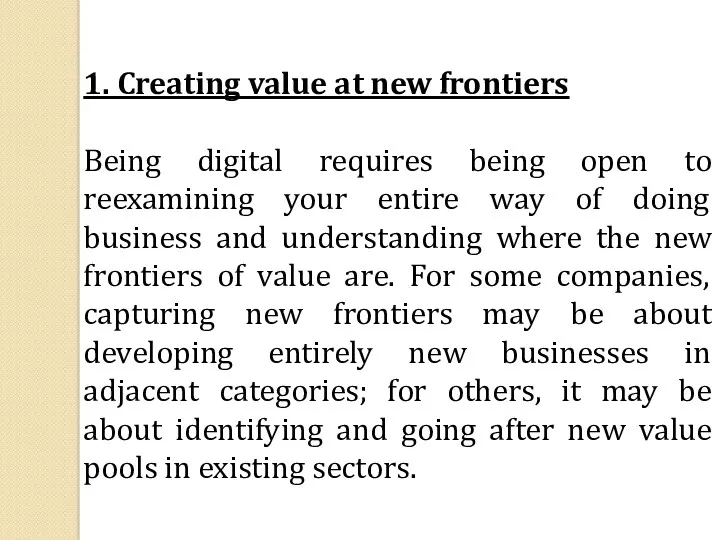 1. Creating value at new frontiers Being digital requires being