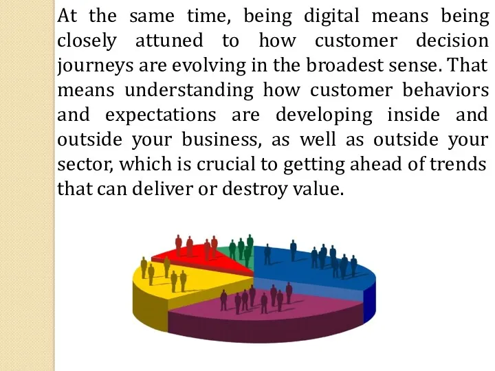 At the same time, being digital means being closely attuned